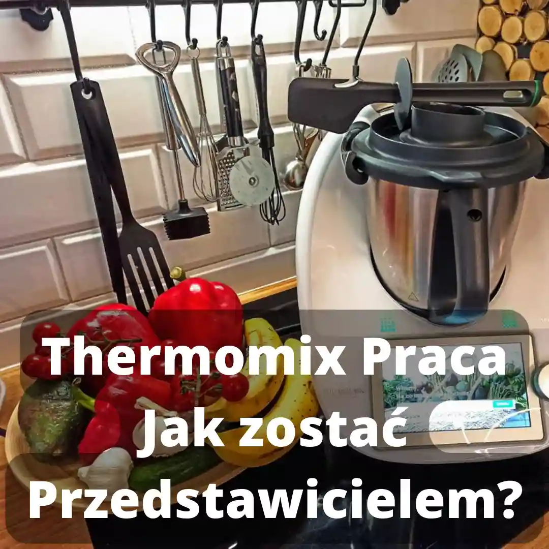 Thermomix praca jak zostać przedstawicielem Thermomixa