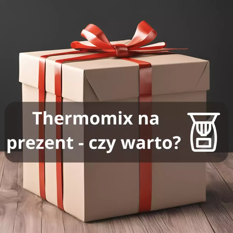 Thermomix na prezent czy warto kupić