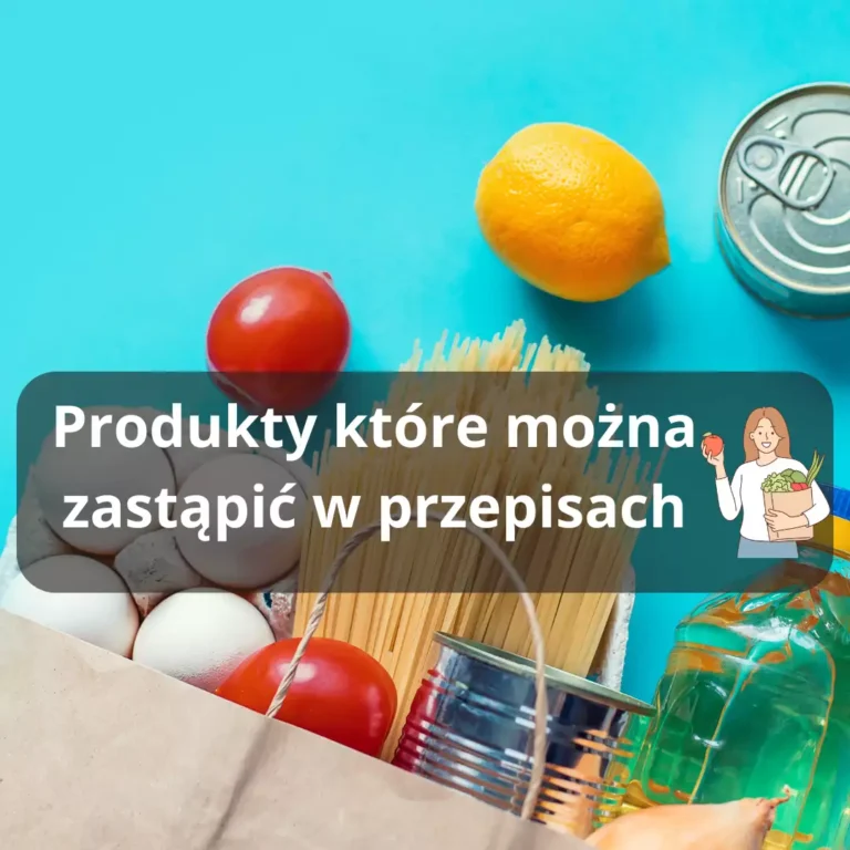 Produkty które można zastąpić w przepisach